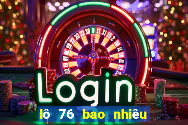 lô 76 bao nhiêu ngày chưa ra