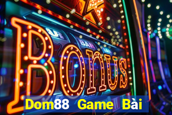 Dom88 Game Bài 888 Casino