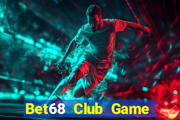 Bet68 Club Game Bài Trực Tuyến