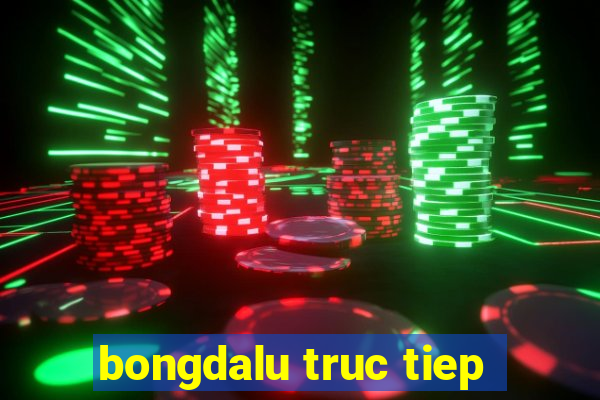 bongdalu truc tiep