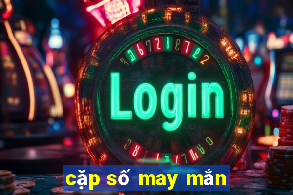 cặp số may mắn