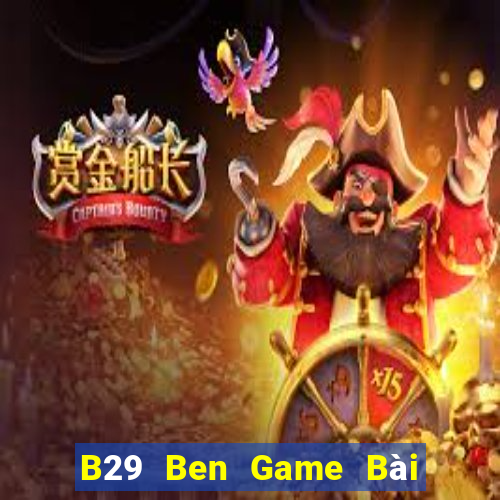 B29 Ben Game Bài Phỏm Đổi Thưởng