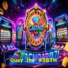 Quay thử XSBTH thứ Ba