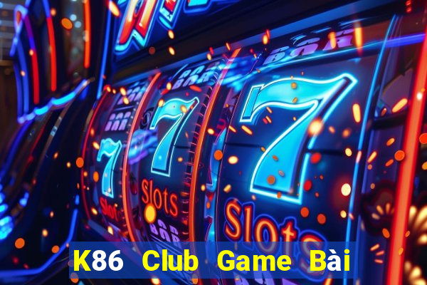 K86 Club Game Bài Online Đổi Thưởng