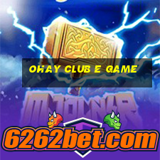 Ohay Club E Game