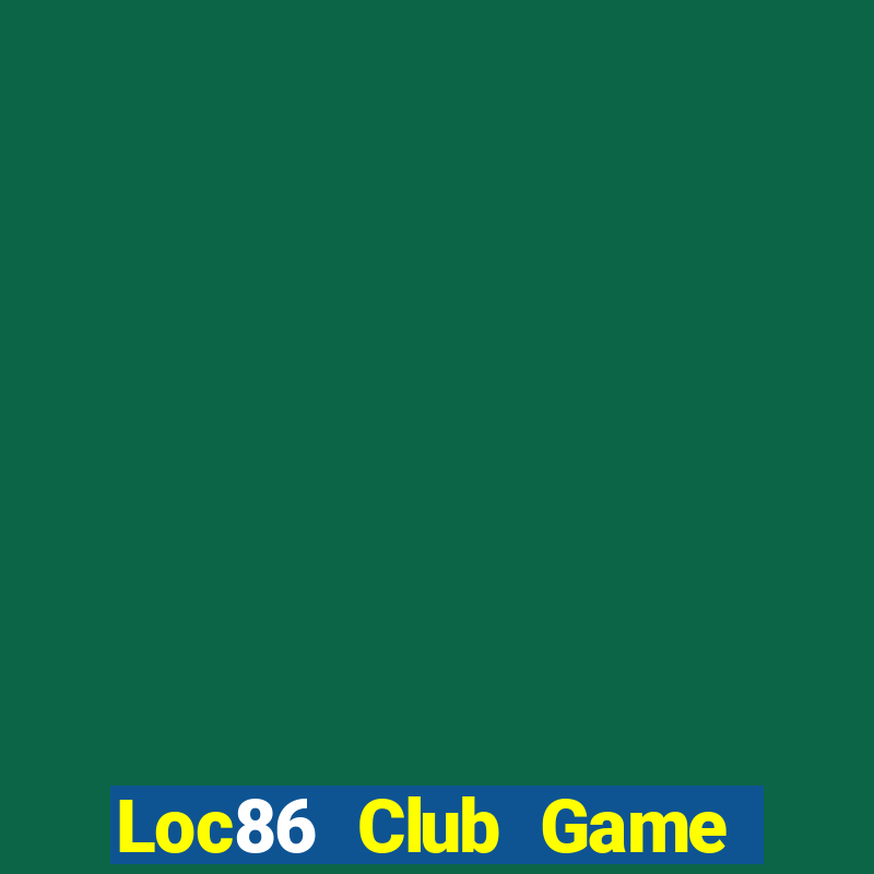 Loc86 Club Game Bài 3 Cây Đổi Thưởng