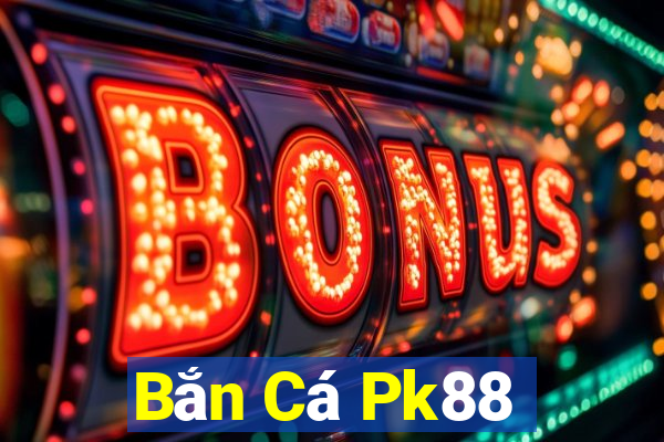 Bắn Cá Pk88