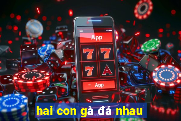 hai con gà đá nhau