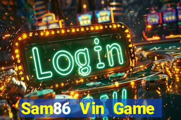 Sam86 Vin Game Bài Online Đổi Thưởng