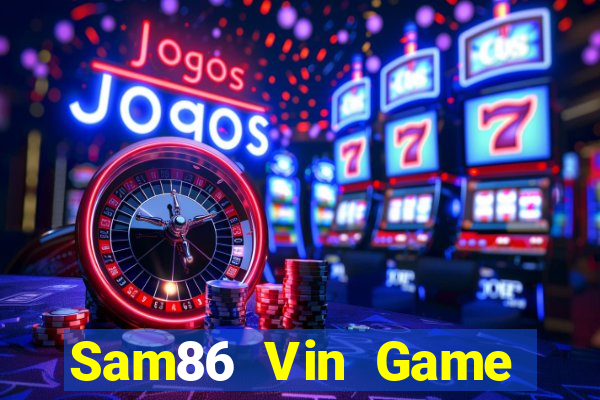 Sam86 Vin Game Bài Online Đổi Thưởng