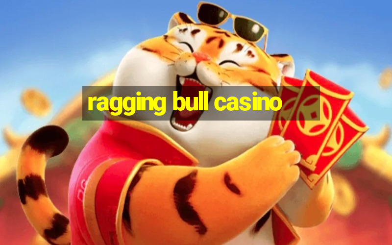 ragging bull casino