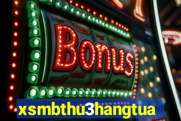 xsmbthu3hangtuan