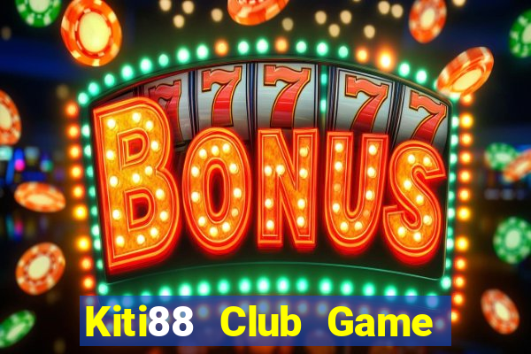 Kiti88 Club Game Bài 3 Cây Đổi Thưởng