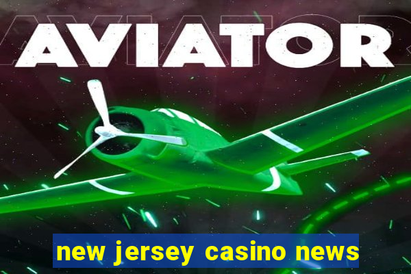 new jersey casino news