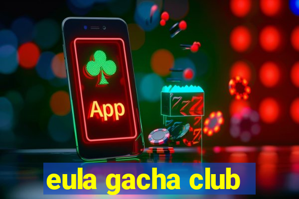 eula gacha club