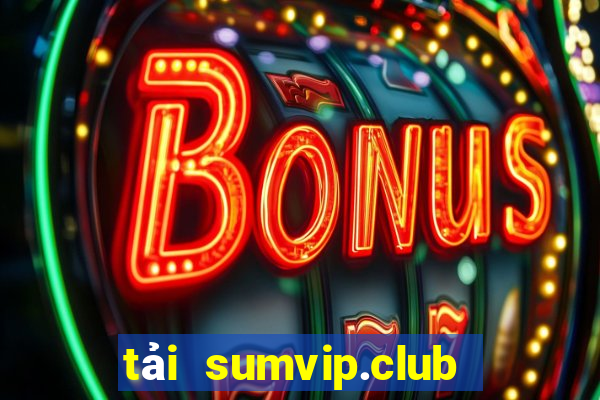 tải sumvip.club về điện thoại