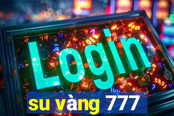 su vàng 777