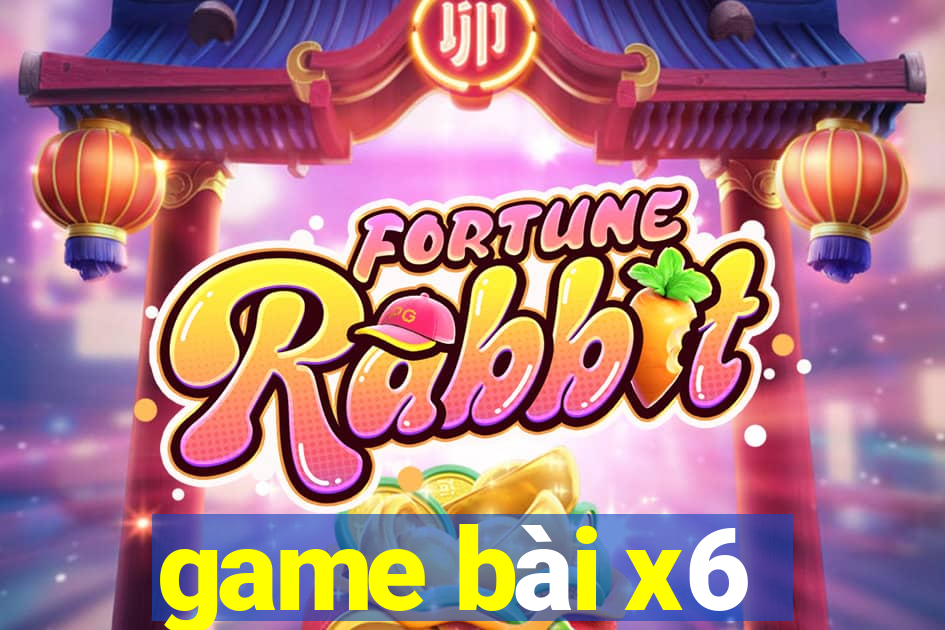 game bài x6