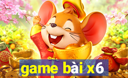 game bài x6