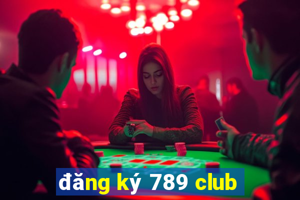 đăng ký 789 club