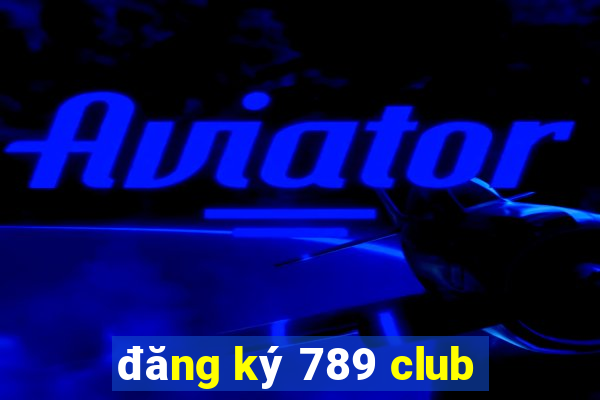 đăng ký 789 club