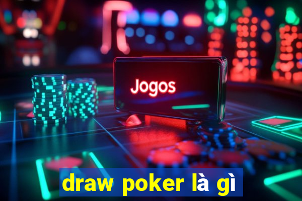 draw poker là gì