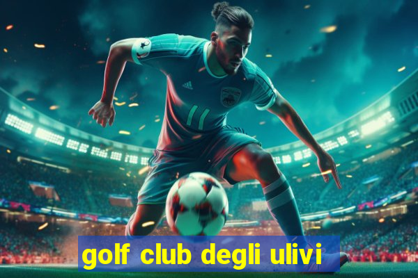 golf club degli ulivi