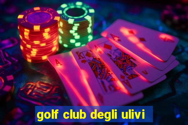 golf club degli ulivi