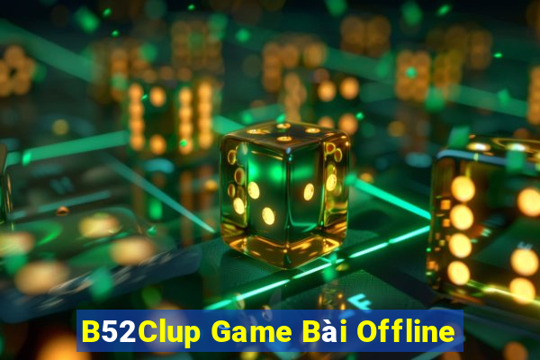 B52Clup Game Bài Offline