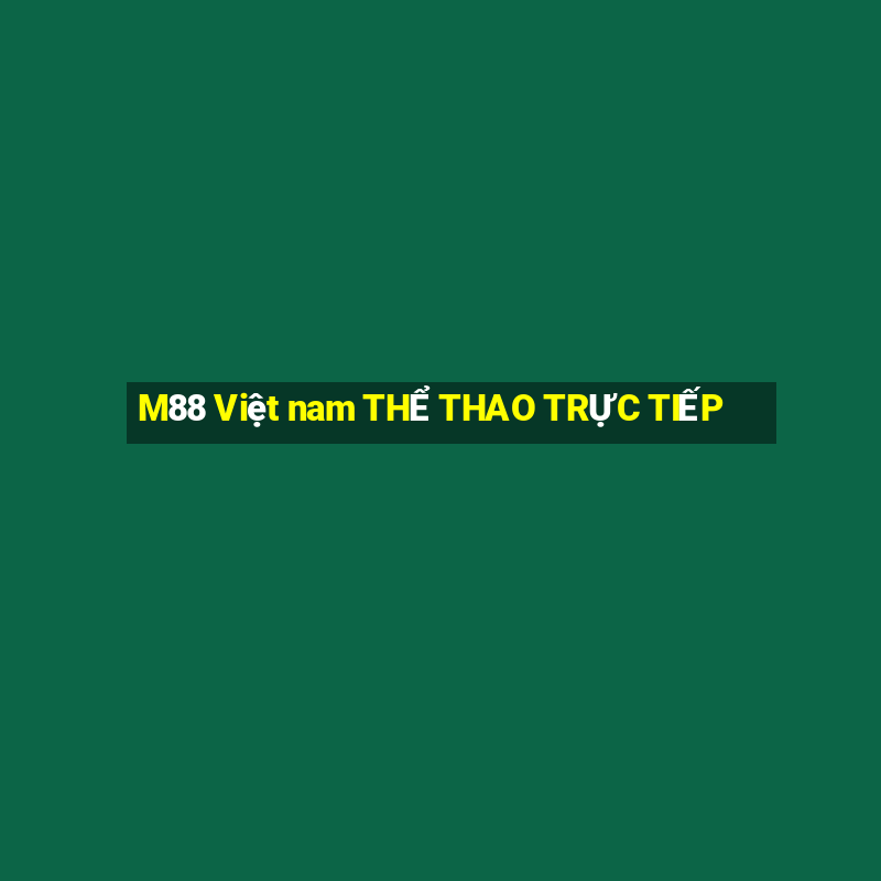 M88 Việt nam THỂ THAO TRỰC TIẾP