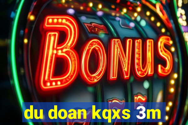 du doan kqxs 3m