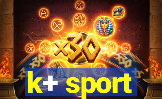 k+ sport