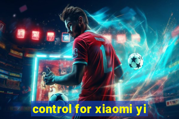 control for xiaomi yi