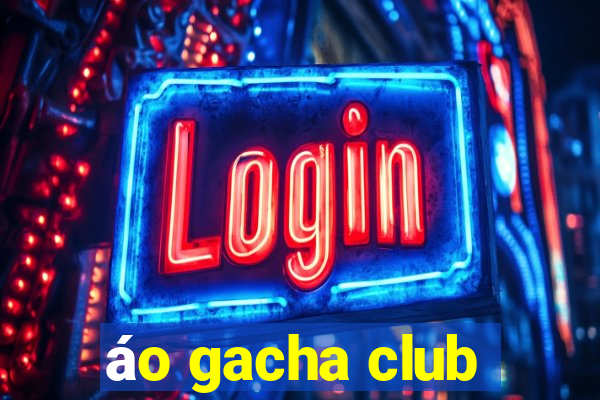 áo gacha club