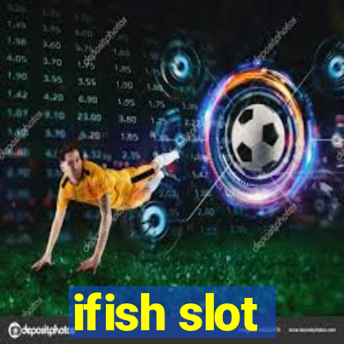 ifish slot