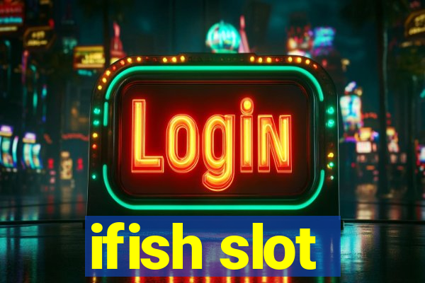 ifish slot