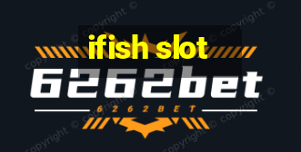 ifish slot