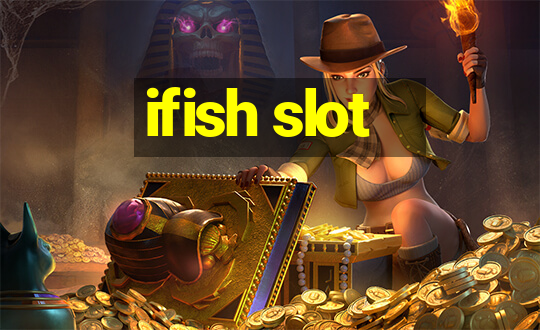 ifish slot