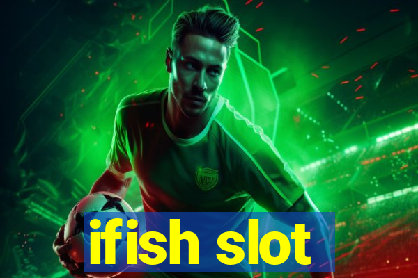 ifish slot