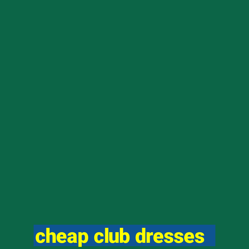 cheap club dresses