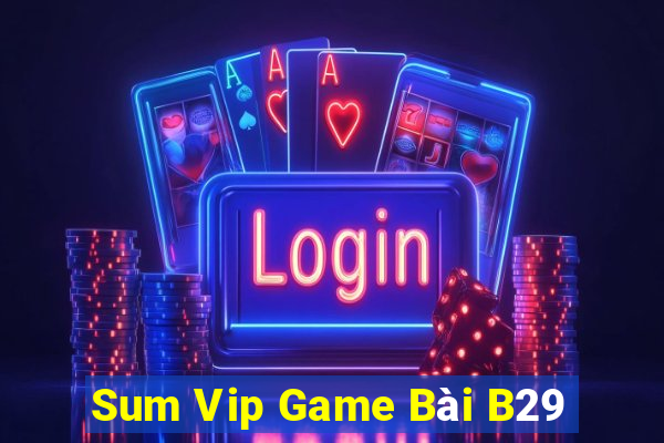 Sum Vip Game Bài B29