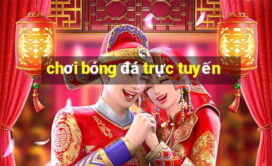 chơi bóng đá trực tuyến