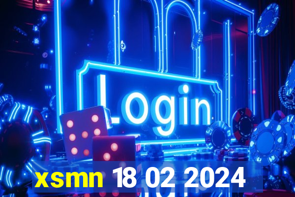 xsmn 18 02 2024