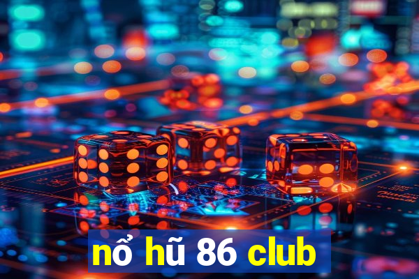 nổ hũ 86 club