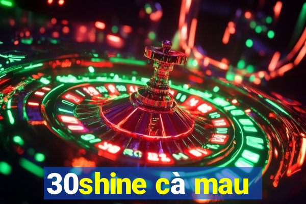 30shine cà mau