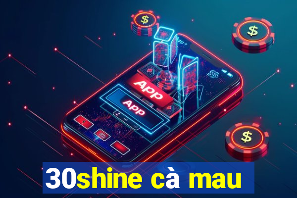 30shine cà mau