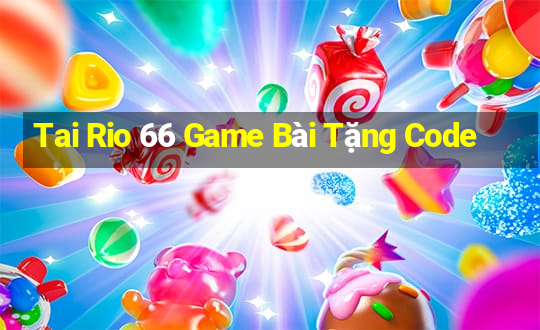 Tai Rio 66 Game Bài Tặng Code