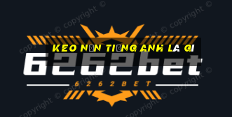 keo nến tiếng anh là gì