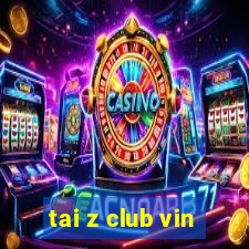 tai z club vin