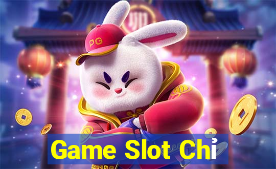 Game Slot Chỉ